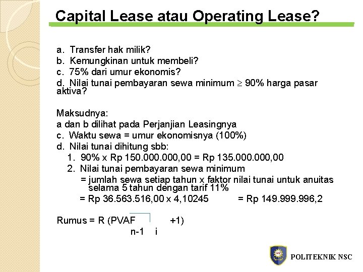 Capital Lease atau Operating Lease? a. Transfer hak milik? b. Kemungkinan untuk membeli? c.