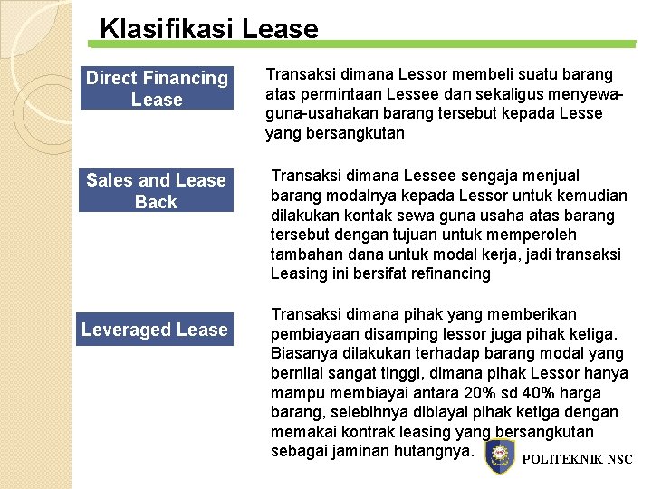 Klasifikasi Lease Direct Financing Lease Transaksi dimana Lessor membeli suatu barang atas permintaan Lessee