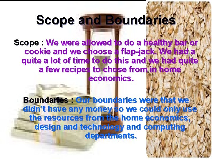 Scope and Boundaries Scope : We were allowed to do a healthy bar or