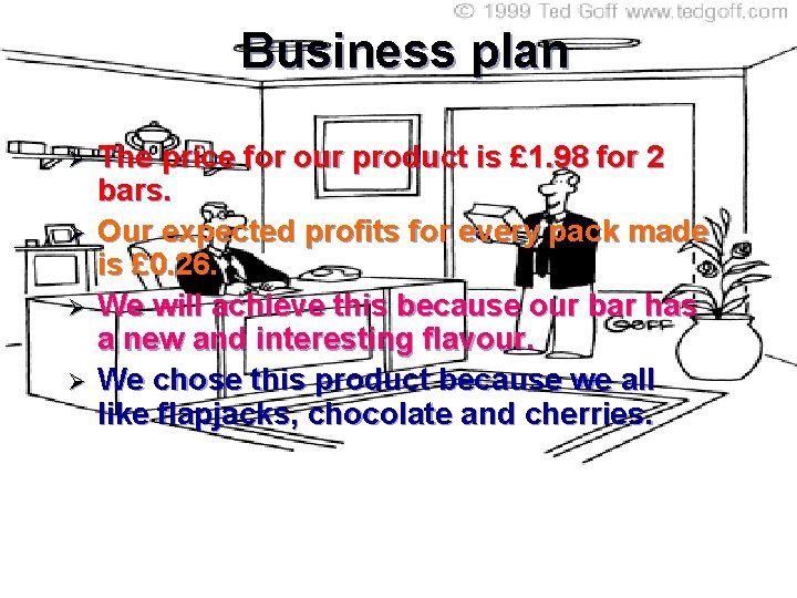 Business plan Ø Ø The price for our product is £ 1. 98 for