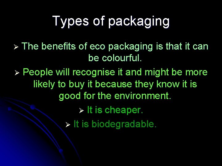 Types of packaging Ø The benefits of eco packaging is that it can be