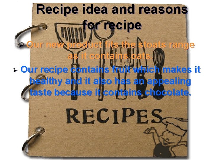 Recipe idea and reasons for recipe Ø Our new product fits the stoats range