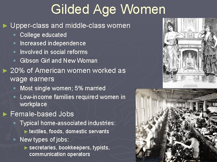 Gilded Age Women ► Upper-class and middle-class women § § ► College educated Increased