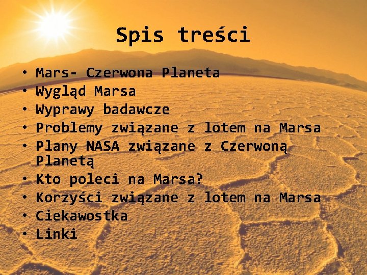 Spis treści • • • Mars- Czerwona Planeta Wygląd Marsa Wyprawy badawcze Problemy związane