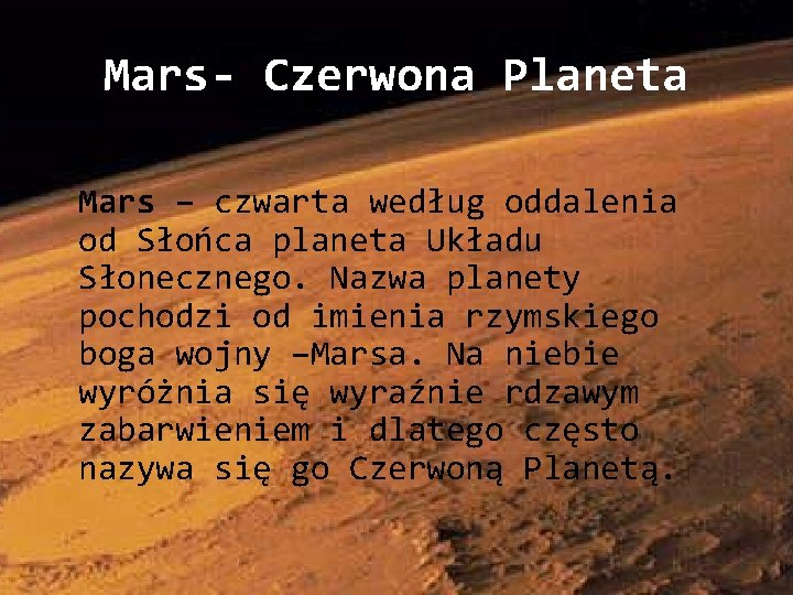 Mars- Czerwona Planeta Mars – czwarta według oddalenia od Słońca planeta Układu Słonecznego. Nazwa