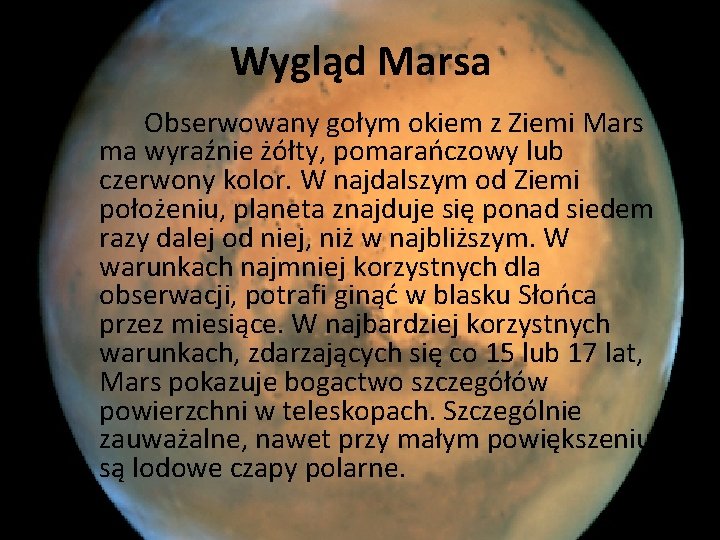 Wygląd Marsa Obserwowany gołym okiem z Ziemi Mars ma wyraźnie żółty, pomarańczowy lub czerwony