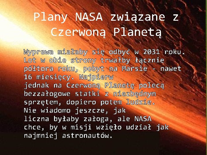 Plany NASA związane z Czerwoną Planetą Wyprawa miałaby się odbyć w 2031 roku. Lot