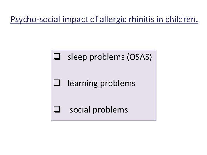 Psycho-social impact of allergic rhinitis in children. q sleep problems (OSAS) q learning problems