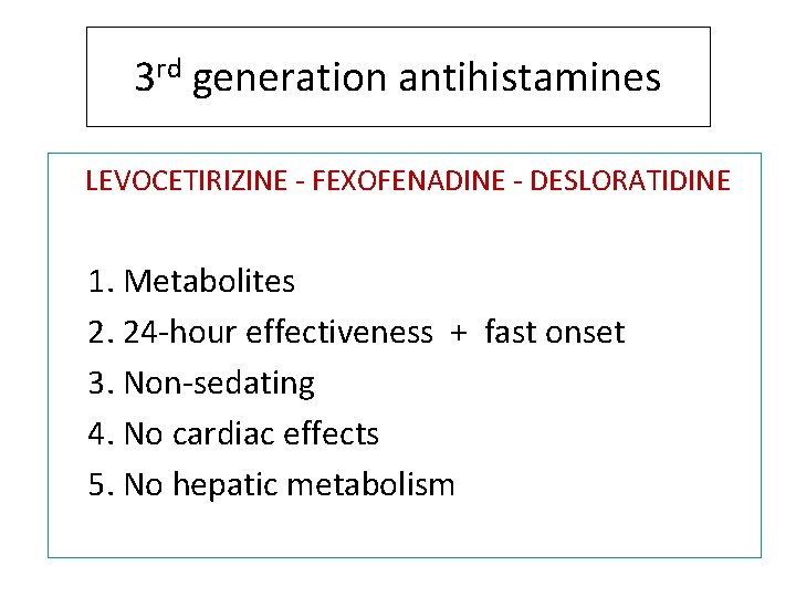 3 rd generation antihistamines LEVOCETIRIZINE - FEXOFENADINE - DESLORATIDINE 1. Metabolites 2. 24 -hour
