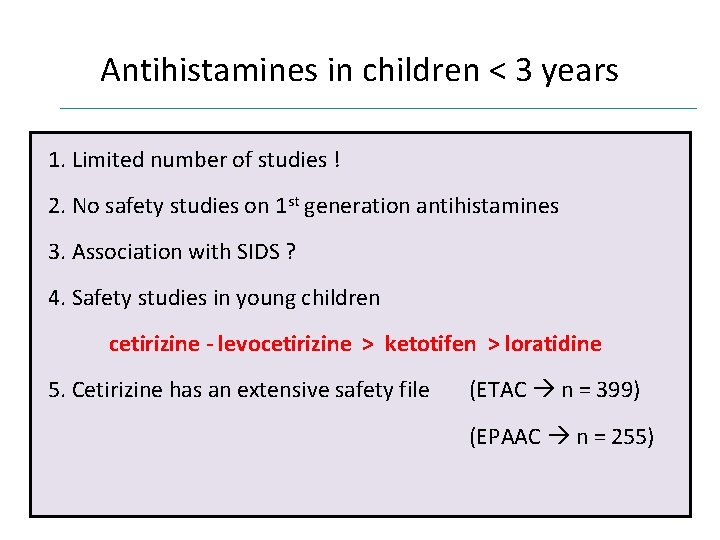 Antihistamines in children < 3 years 1. Limited number of studies ! 2. No