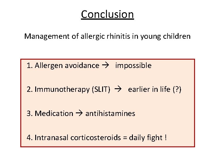 Conclusion Management of allergic rhinitis in young children 1. Allergen avoidance impossible 2. Immunotherapy