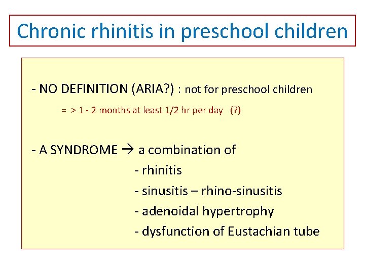 Chronic rhinitis in preschool children - NO DEFINITION (ARIA? ) : not for preschool