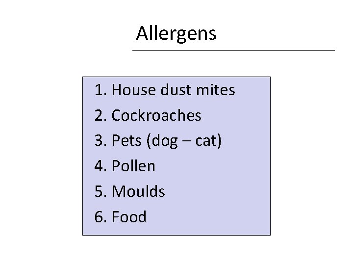 Allergens 1. House dust mites 2. Cockroaches 3. Pets (dog – cat) 4. Pollen