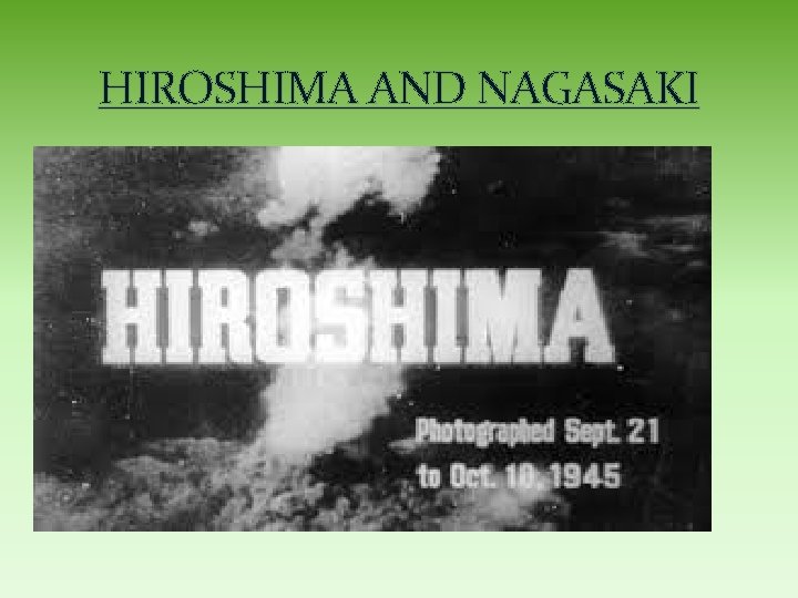 HIROSHIMA AND NAGASAKI 