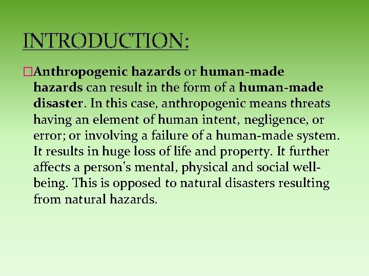 INTRODUCTION: �Anthropogenic hazards or human-made hazards can result in the form of a human-made