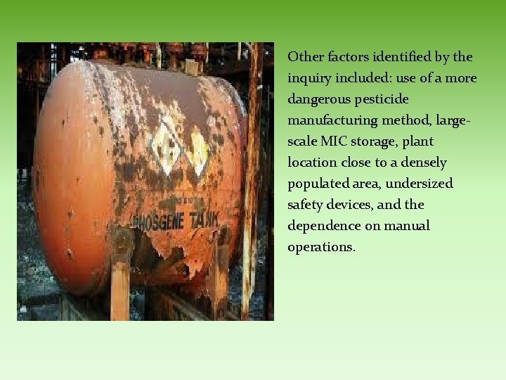 Other factors identified by the inquiry included: use of a more dangerous pesticide manufacturing