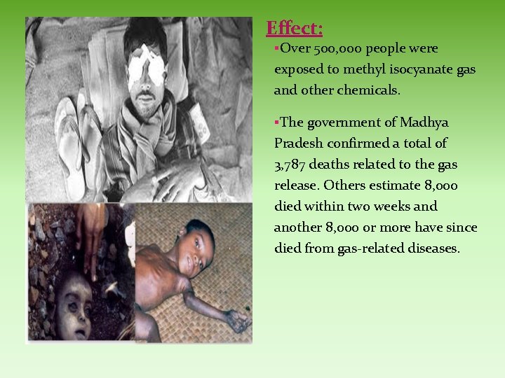 Effect: §Over 500, 000 people were exposed to methyl isocyanate gas and other chemicals.