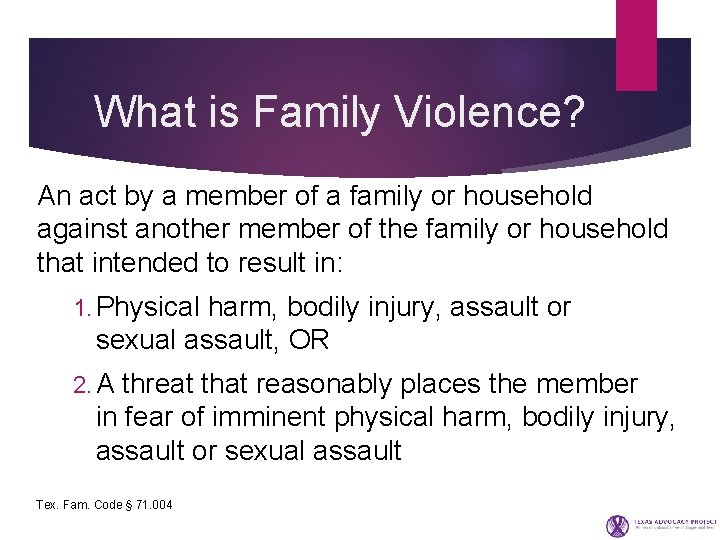 What is Family Violence? An act by a member of a family or household