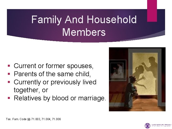 Family And Household Members § Current or former spouses, § Parents of the same