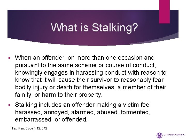 What is Stalking? § When an offender, on more than one occasion and pursuant