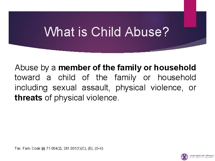 What is Child Abuse? Abuse by a member of the family or household toward