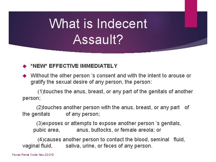 What is Indecent Assault? *NEW* EFFECTIVE IMMEDIATELY Without the other person ’s consent and