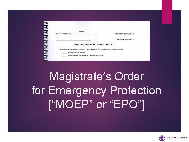 Magistrate’s Order for Emergency Protection [“MOEP” or “EPO”] 