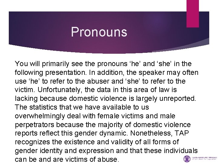 Pronouns You will primarily see the pronouns ‘he’ and ‘she’ in the following presentation.