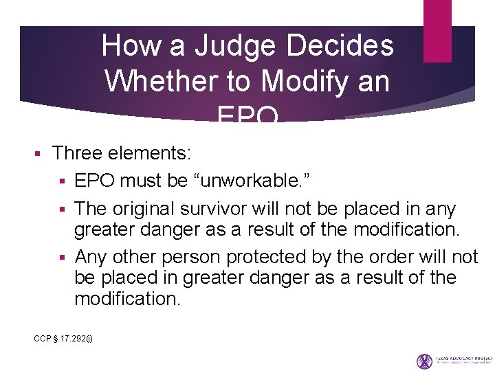 How a Judge Decides Whether to Modify an EPO § Three elements: § EPO