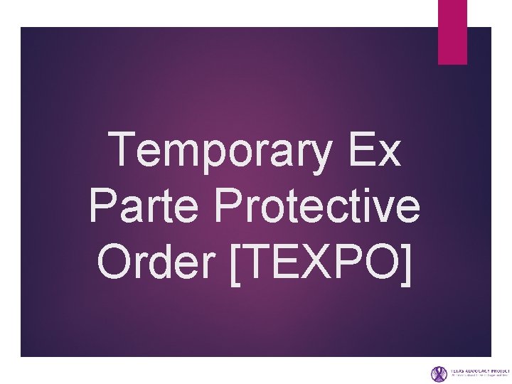 Temporary Ex Parte Protective Order [TEXPO] 