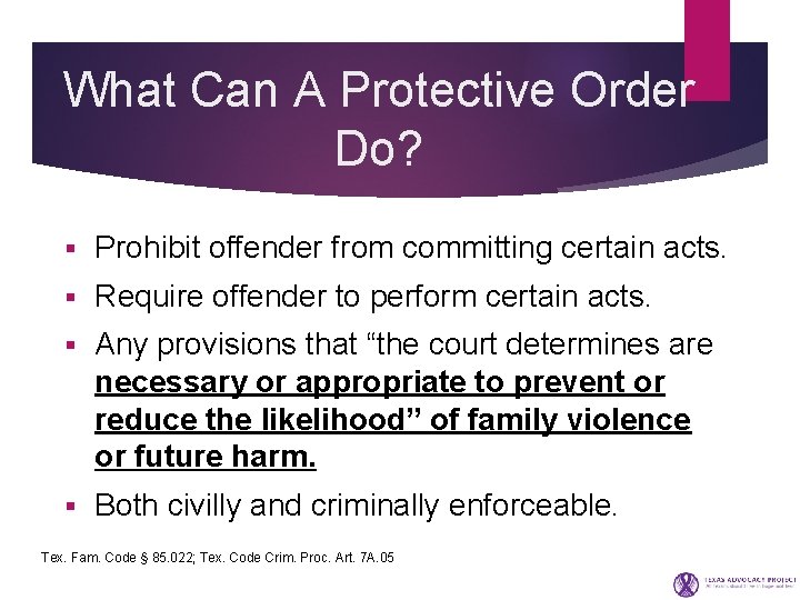 What Can A Protective Order Do? § Prohibit offender from committing certain acts. §