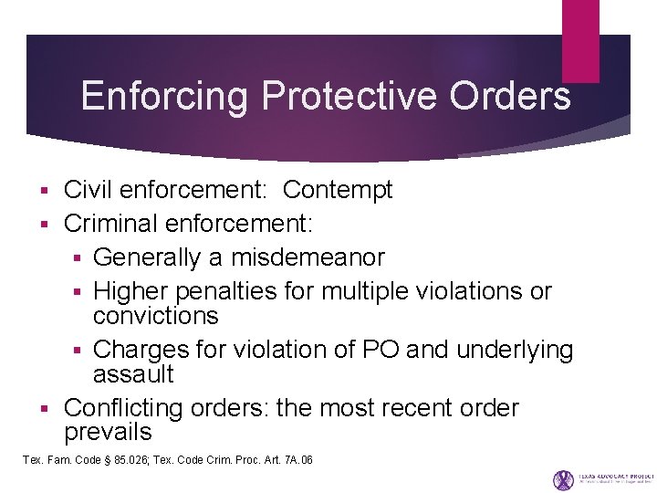Enforcing Protective Orders Civil enforcement: Contempt § Criminal enforcement: § Generally a misdemeanor §