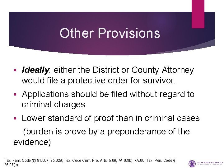 Other Provisions § Ideally, either the District or County Attorney would file a protective