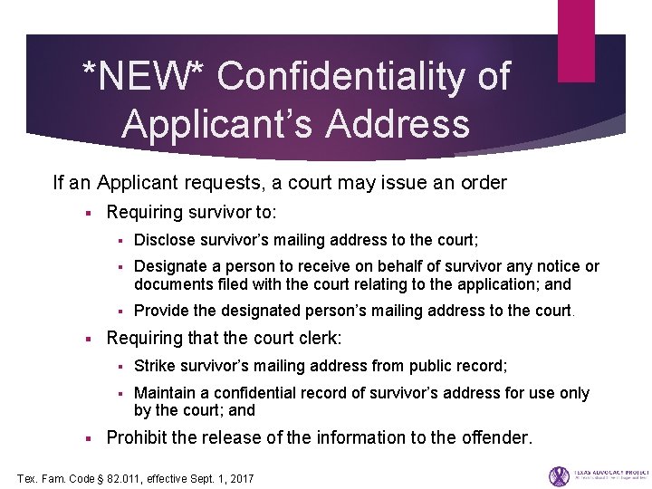 *NEW* Confidentiality of Applicant’s Address If an Applicant requests, a court may issue an