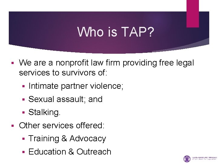  Who is TAP? § § We are a nonprofit law firm providing free