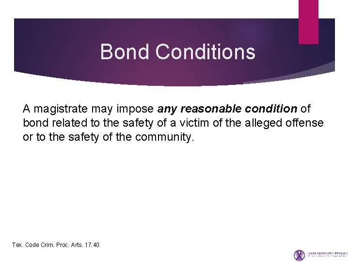 Bond Conditions A magistrate may impose any reasonable condition of bond related to the