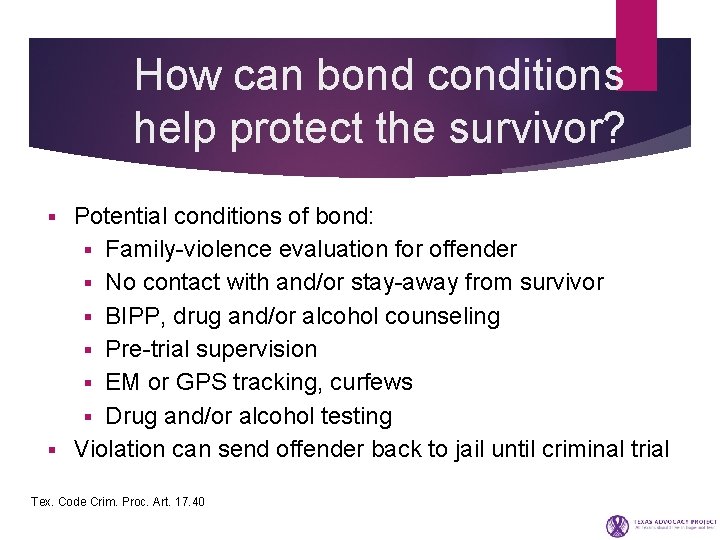 How can bond conditions help protect the survivor? Potential conditions of bond: § Family-violence