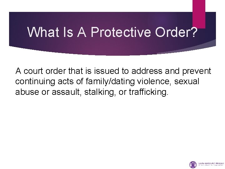 What Is A Protective Order? A court order that is issued to address and