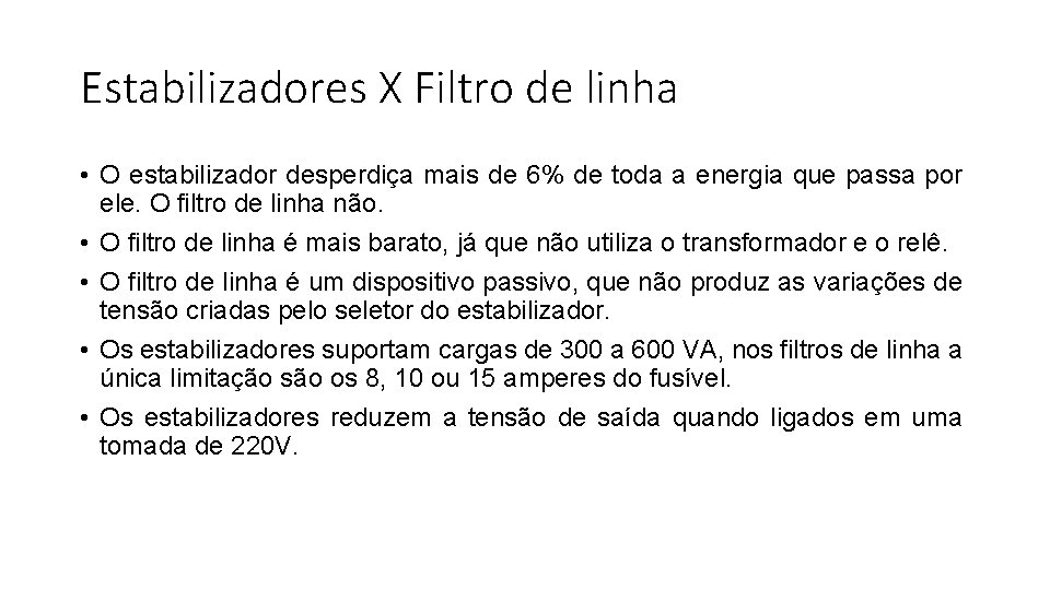 Estabilizadores X Filtro de linha • O estabilizador desperdiça mais de 6% de toda