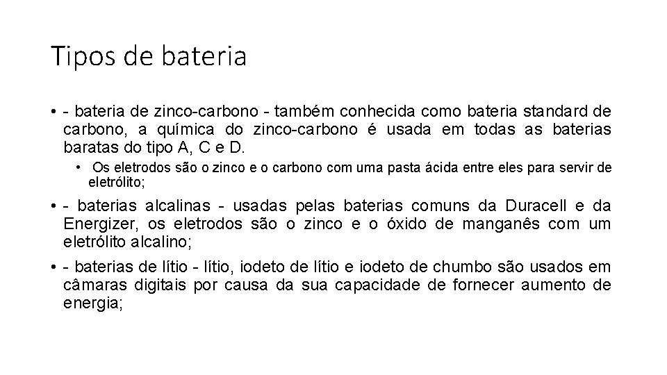 Tipos de bateria • - bateria de zinco-carbono - também conhecida como bateria standard