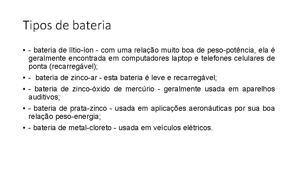 Tipos de bateria • - bateria de lítio-íon - com uma relação muito boa