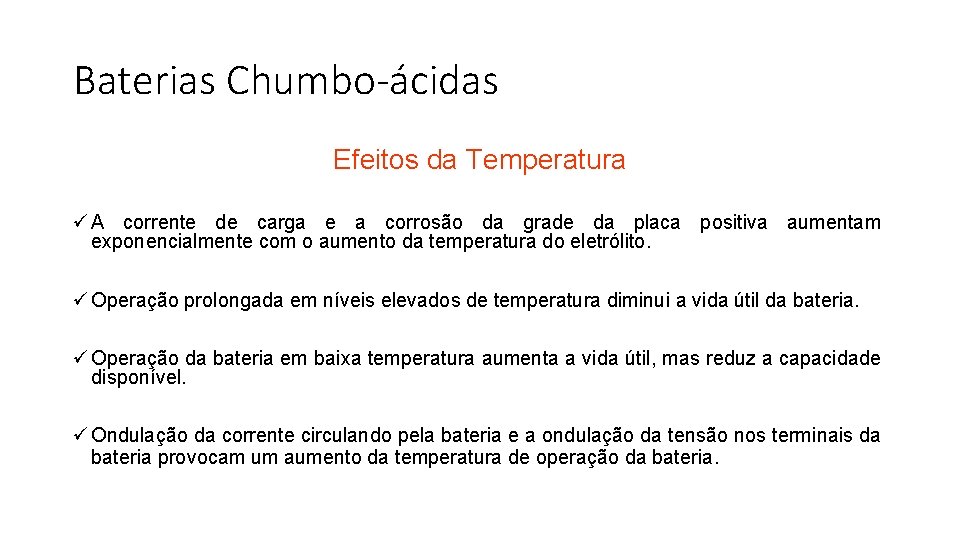 Baterias Chumbo-ácidas Efeitos da Temperatura ü A corrente de carga e a corrosão da