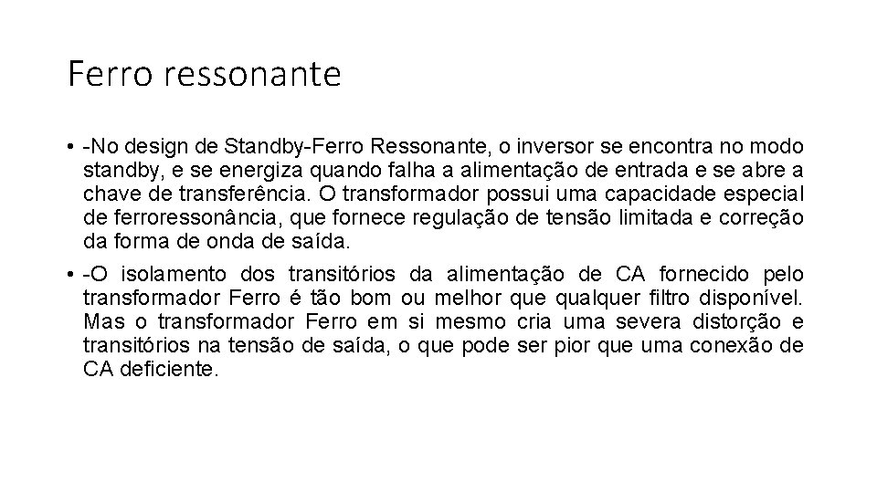 Ferro ressonante • -No design de Standby-Ferro Ressonante, o inversor se encontra no modo