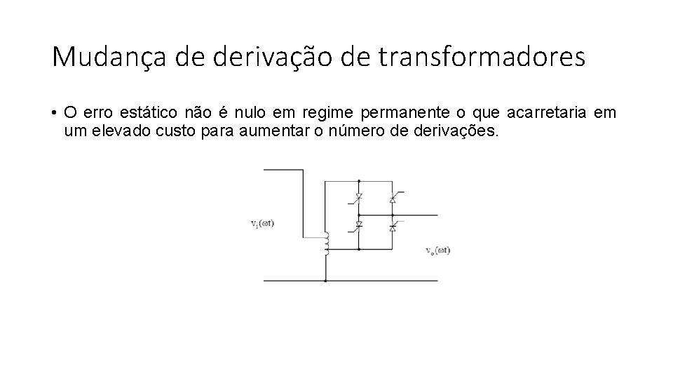 Mudança de derivação de transformadores • O erro estático não é nulo em regime