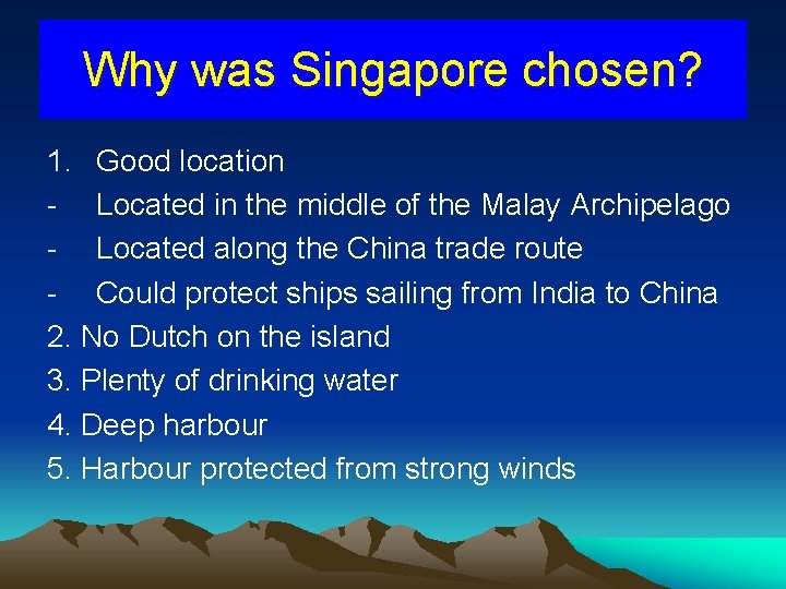 Why was Singapore chosen? 1. Good location - Located in the middle of the