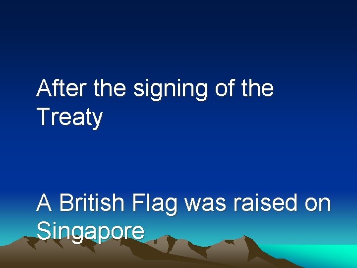 After the signing of the Treaty A British Flag was raised on Singapore 