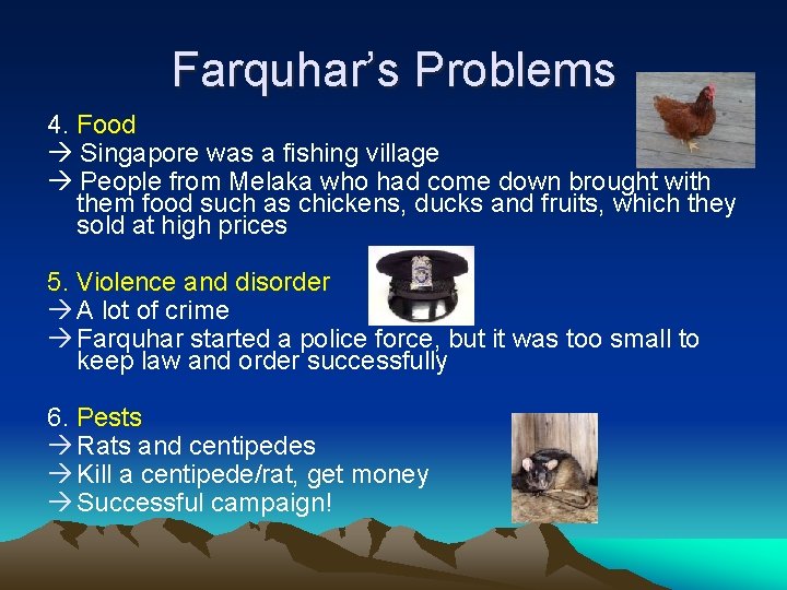 Farquhar’s Problems 4. Food Singapore was a fishing village People from Melaka who had