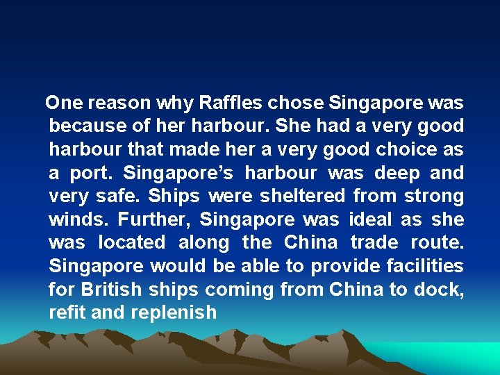 One reason why Raffles chose Singapore was because of her harbour. She had a