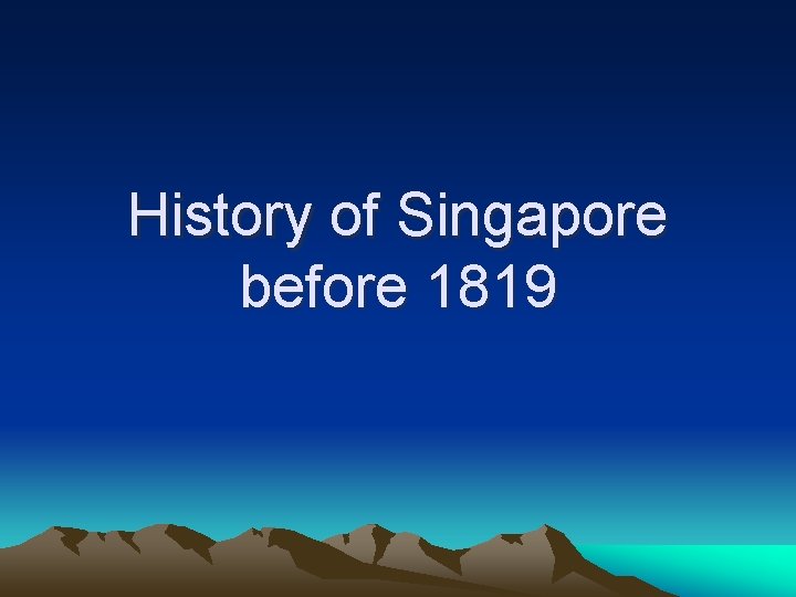 History of Singapore before 1819 