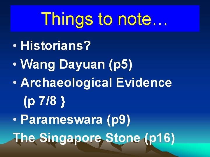 Things to note… • Historians? • Wang Dayuan (p 5) • Archaeological Evidence (p